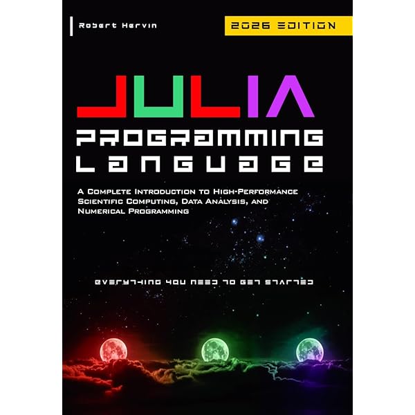 Julia 1.0 Programming: Dynamic and high-performance programming to build fast scientific applications，2nd Edition [ペーパーバック] Balbaert，Ivo Julia 1.0 Programming: Dynamic and high-performance programming to